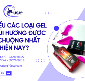 Tìm hiểu các loại gel có mùi hương được ưa chuộng nhất hiện nay?